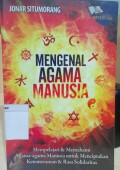 Mengenal Agama Manusia; Mempelajari dan Memahami Agama-Agama Manusia untuk Menciptakan Ketentraman dan Rasa Solidaritas
