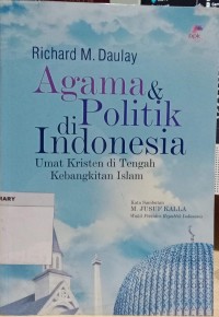 Image of Agama & Politik di Indonesia; Umat Kristen di Tengah Kebangkitan Islam