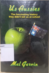 Image of Us Aussies The Fascinating History They Didn't Tell Us At School