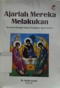 Ajarlah Mereka Melakukan: Kumpulan Karangan Seputar Pendidikan Agama Kristen