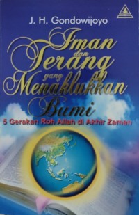 Image of Iman dan Terang yang Menaklukkan Bumi: 5 Gerakan Roh Allah di Akhir Zaman