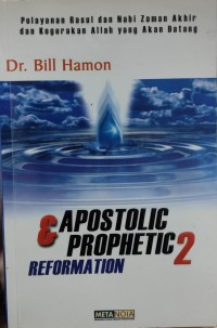 Image of Apostolic dan Prophetic 2: Reformasi= Pelayanan Rasul dan Nabi Zaman Akhir dan Kegerakan Allah yang akan Datang