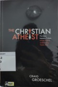 The Christian Atheist: Percaya Kepada Tuhan Tetapi Hidup Seakan Dia Tidak Ada