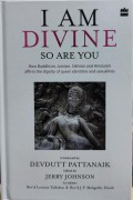 I Am Divine: So Are You= How Buddhism, Jainism, Sikhism and Hinduism Affirm the dignity of Queer Identities and Sexualities