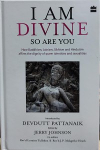 Image of I Am Divine: So Are You= How Buddhism, Jainism, Sikhism and Hinduism Affirm the dignity of Queer Identities and Sexualities