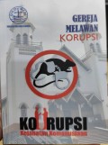Gereja Melawan Korupsi: Korupsi Kejahatan Kemanusiaan