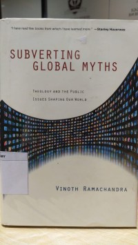 Subverting Global Myths; Theology and The Public Issues Shaping Our Wold Image of Subverting Global Myths; Theology and The Public Issues Shaping Our Wold