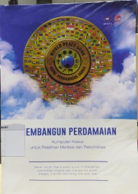 Membangun Perdamaian Kumpulan Kasus Untuk Pelatihan Mediasi dan Rekonsilasi: Kumpulan kasus untuk pelatihan mediasi dan rekonsiliasi Image of Membangun Perdamaian Kumpulan Kasus Untuk Pelatihan Mediasi dan Rekonsilasi: Kumpulan kasus untuk pelatihan mediasi dan rekonsiliasi