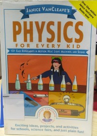 Physics For Every Kid; 101 Easy Experiments in motion, Heat, Light, Machines, and Sound Image of Physics For Every Kid; 101 Easy Experiments in motion, Heat, Light, Machines, and Sound