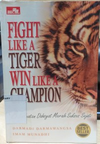 Fight Like A Tiger Win Like A Champion; 8 Kekuatan Dahsyat Meraih Sukses Sejati Image of Fight Like A Tiger Win Like A Champion; 8 Kekuatan Dahsyat Meraih Sukses Sejati