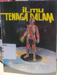 Ilmu Tenaga Dalam; Petunjuk Membangkitkan Tenaga Dalam Anda yang Ampuh, untuk Kesaktian Diri Agar Pribadi Kuat, Tangguh dan Jaya Image of Ilmu Tenaga Dalam; Petunjuk Membangkitkan Tenaga Dalam Anda yang Ampuh, untuk Kesaktian Diri Agar Pribadi Kuat, Tangguh dan Jaya