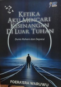 Ketika Aku Mencari Kesenangan di Luar Tuhan: Dunia Rohani dan Depresi Image of Ketika Aku Mencari Kesenangan di Luar Tuhan: Dunia Rohani dan Depresi